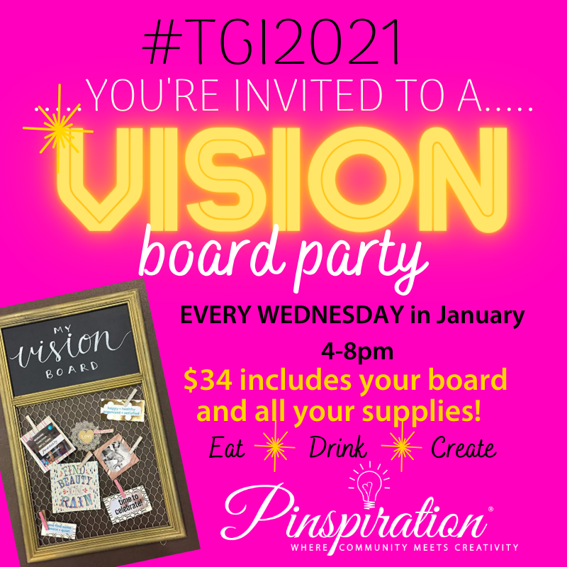 Vision Board Party - 1.27.21 - 4-8pm In Person OR To GO!!!